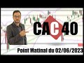 CAC 40   Point Matinal du 02-06-2023 par boursikoter