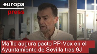 Maíllo augura &quot;pacto&quot; PP-Vox en el Ayuntamiento de Sevilla tras el 9J: Será una &quot;tragedia&quot;