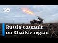 Kharkiv offensive: What is the extent of Russian advances? | DW News