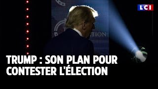 Donald Trump : son plan pour contester l&#39;élection en cas de défaite｜LCI