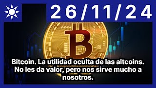 BITCOIN Bitcoin. La utilidad oculta de las altcoins. No les da valor, pero nos sirve mucho a nosotros.