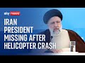 Helicopter crash: Iranian president Ebrahim Raisi missing