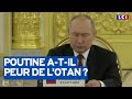 Vladimir Poutine a-t-il peur de l'OTAN ?
