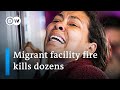 At least 39 dead in immigration detention facility fire near the Mexican-US border | DW News