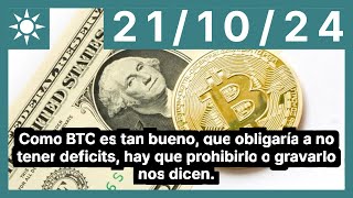 Como BTC es tan bueno, que obligaría a no tener deficits, hay que prohibirlo o gravarlo nos dicen.