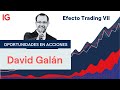 Oportunidades en acciones - David Galán en Efecto Trading