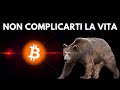 Bitcoin è FERMO: NON rendere DIFFICILE ciò che è SEMPLICE