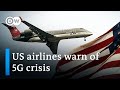 'Catastrophic' crisis? Airlines warn 5G technology might render aircrafts unusable | DW News