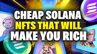 SOLANA SUPER CHEAP Solana NFTs That Can Make You RICH
