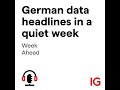 Week ahead: German data headlines in a quiet week