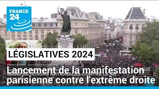 Législatives : la manifestation parisienne contre l&#39;extrême droite s&#39;est lancée • FRANCE 24