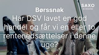 DSV A/S [CBOE] Har DSV lavet en god handel og får vi en eller to rentenedsættelser i denne uge?