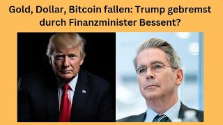 BITCOIN Gold, Dollar, Bitcoin fallen: Trump gebremst durch Finanzminister Bessent? Videoausblick