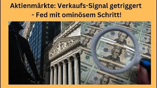 Aktienmärkte: Verkaufs-Signal getriggert - Fed mit ominösem Schritt! Videoausblick