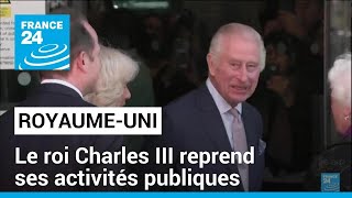 Le roi Charles III reprend ses activités publiques, visite un centre de traitement du cancer