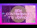BCH CONTINUING IN IT's VOYAGE | #CRYPTO #BCH #TRADING