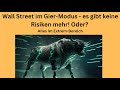 Wall Street im Gier-Modus - es gibt keine Risiken mehr! Oder? Marktgeflüster Teil 1