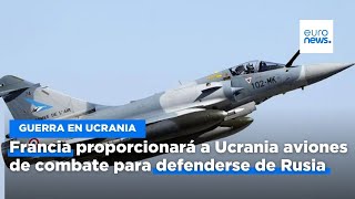 Macron señala que Francia proporcionará a Ucrania aviones de combate Mirage para defenderse de R…