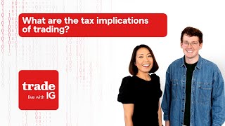 What are the tax implications of trading? | Trade Live with IG