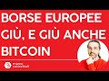 Oggi sono le borse europee a far scendere Bitcoin