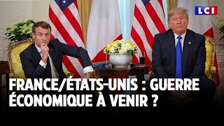 France/États-Unis : guerre économique à venir ?｜LCI