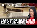 LINKEDIN CORP. - Hackers steal data of 92% of LinkedIn users
