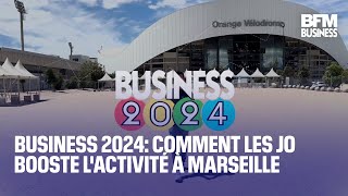 BUSINESS 2024: comment les Jeux de Paris 2024 dopent l&#39;activité économique à Marseille