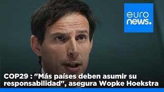 S&U PLC [CBOE] COP29 : &quot;Más países deben asumir su responsabilidad&quot;, asegura Wopke Hoekstra