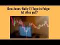 Dow Jones-Rally 11 Tage in Folge: Ist alles gut? Videoausblick