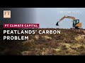 Carbon problem for damaged peatlands | FT Climate Capital