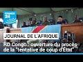 Ouverture du procès de la tentative de coup d'état en RD Congo • FRANCE 24
