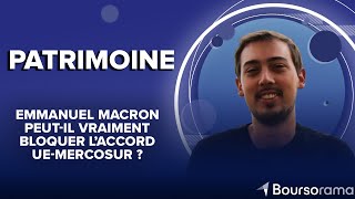 Emmanuel Macron peut-il vraiment bloquer l&#39;accord UE-Mercosur ?