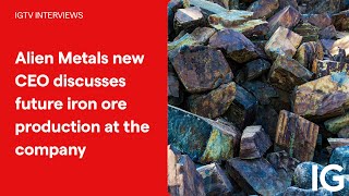 ALIEN METALS LIMITED COM SHS NPV (DI) Alien Metals new CEO discusses future iron ore production at the company