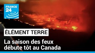 La saison des feux a débuté au Canada ravivant la crainte d&#39;une 2è année catastrophique