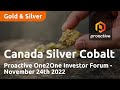 Canada Silver Cobalt Works present at the Proactive One2One Investor Forum - November 24th 2022
