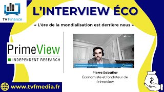 PrimeView, Pierre Sabatier : « L&#39;ère de la mondialisation est derrière nous »
