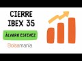 El Ibex 35 cierra en verde: Unicaja lidera por especulaciones y Talgo cae con ganas