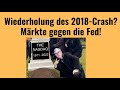 Wiederholung des 2018-Crash? Märkte gegen die Fed! Videoausblick