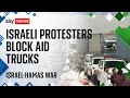 Israeli protesters block aid convoy heading for Gaza