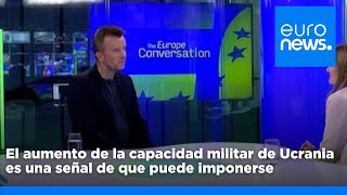 El aumento de la capacidad militar de Ucrania es una señal de que puede imponerse, según el &#39;…