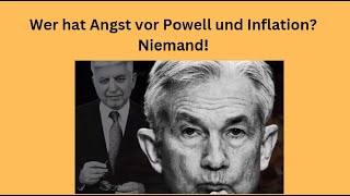 Wer hat Angst vor Powell und Inflation? Niemand! Marktgeflüster