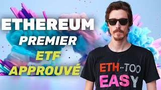 ETHEREUM ETHEREUM ETF SPOT APPROUVÉ aux ÉTATS-UNIS !!