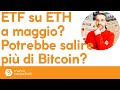 Se gli ETF su ETH vengono approvati a maggio, Ethereum potrebbe salire più di Bitcoin?