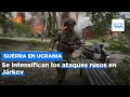 Se intensifican los ataques rusos en Járkov a la espera de una retirada ucraniana