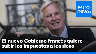 El nuevo Gobierno francés quiere subir los impuestos a los ricos