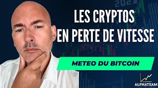 BITCOIN Les Cryptos en perte de vitesse ? - La Météo Bitcoin FR