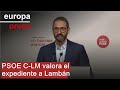 PSOE C-LM valora el expediente a Lambán