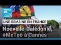 Violences en Nouvelle-Calédonie, #MeToo à Cannes • FRANCE 24