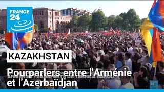 Pourparlers de paix entre l&#39;Arménie et l&#39;Azerbaïdjan au Kazakhstan après des manifestations à Erevan