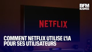 NETFLIX INC. Comment Netflix utilise l&#39;IA pour ses utilisateurs